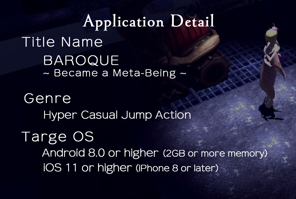 Application Detail　Title Name　BAROQUE ~ Become a Meta-Being ~　 